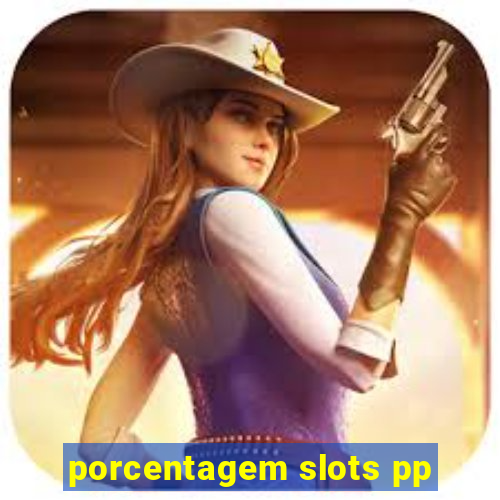 porcentagem slots pp